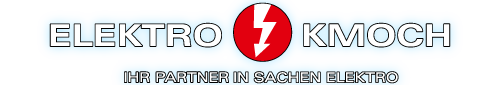 Elektro Kmoch - Ihr Partner in Sachen Elektro